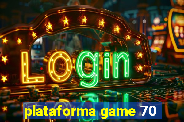 plataforma game 70